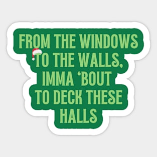 Bout to deck these halls Sticker